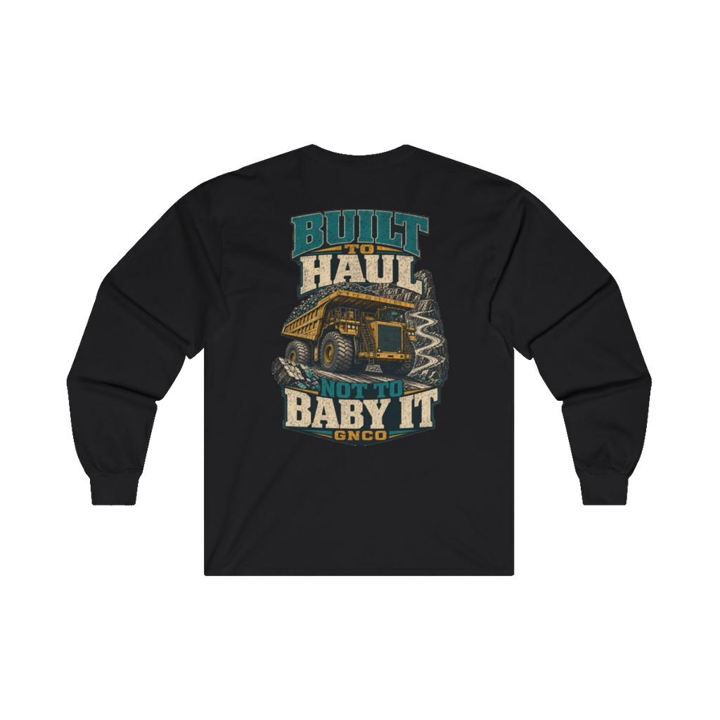Back artwork on BUILT TO HAUL Mining Haul Truck Heavy Cotton Long Sleeve in Black