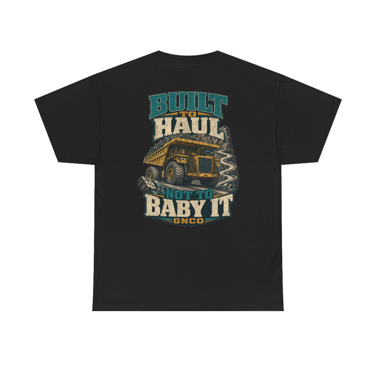 Back artwork on BUILT TO HAUL Mining Haul Truck Heavy Cotton Tee in Black