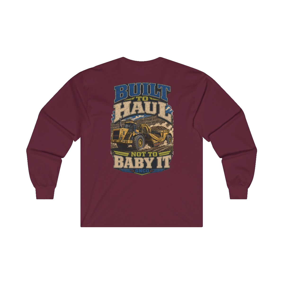 Back artwork on BUILT TO HAUL Wheel Tractor-Scraper Heavy Cotton Long Sleeve in Maroon