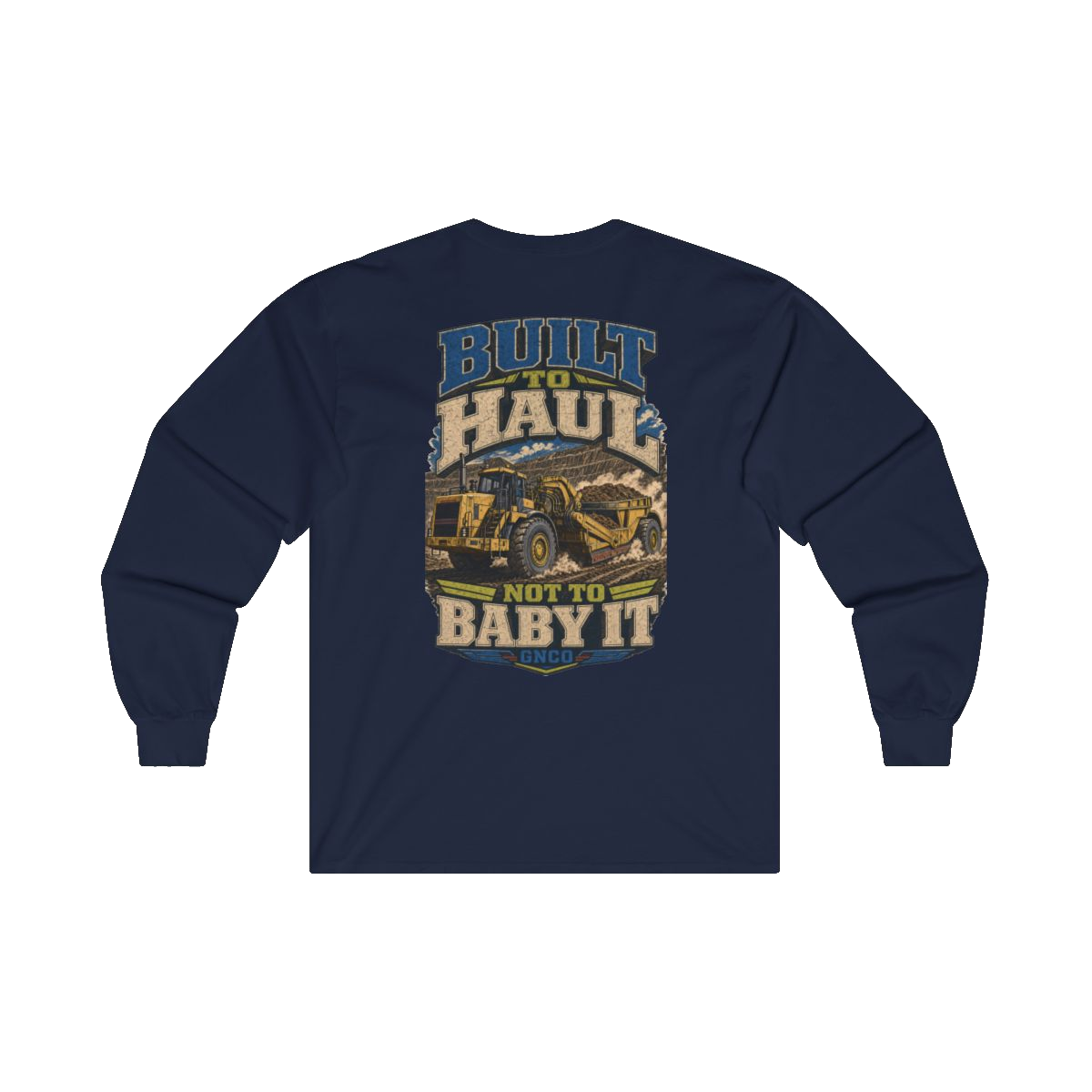 Back artwork on BUILT TO HAUL Wheel Tractor-Scraper Heavy Cotton Long Sleeve in Navy