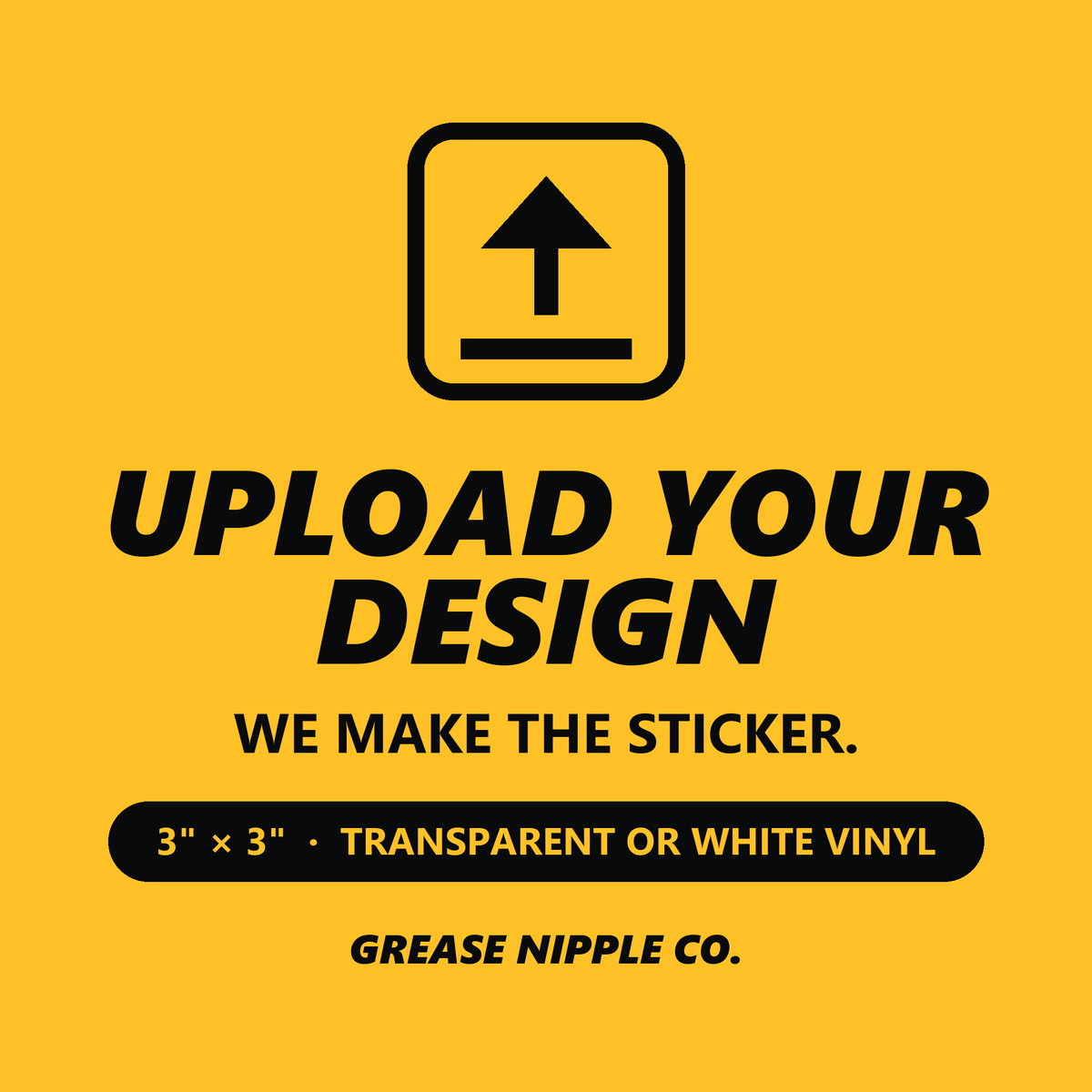 Upload your design. We make the sticker. 3 inch by 3 inch, transparent or white vinyl.
