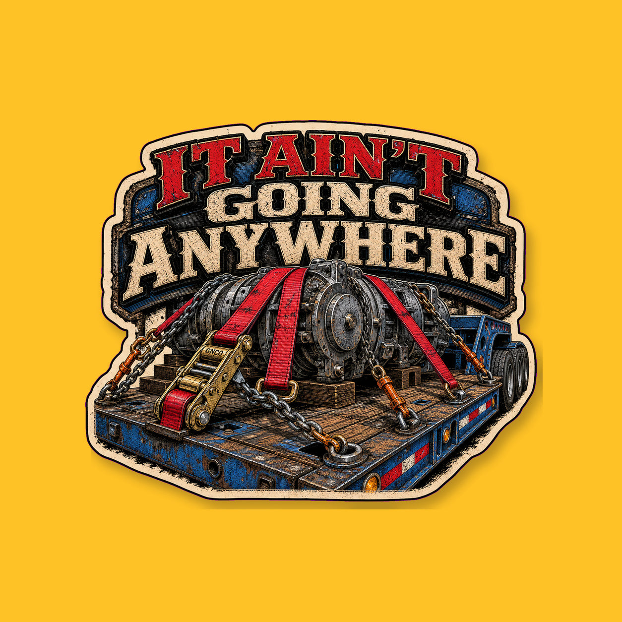 IT AIN'T GOING ANYWHERE 3-inch transparent vinyl sticker on GNCO yellow