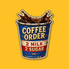 COFFEE ORDER — 2 MILK, 2 SUGAR 3-inch transparent vinyl sticker on GNCO yellow