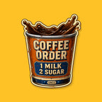 COFFEE ORDER — 1 MILK, 2 SUGAR 3-inch transparent vinyl sticker on GNCO yellow
